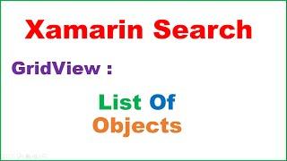 Xamarin Android Search/Filter Ep.01 : GridView - Search/Filter Objects