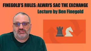 Finegold’s Rules: Always Sac the Exchange