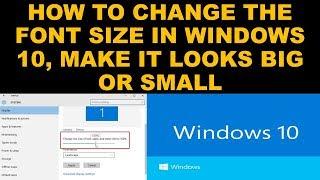 HOW TO CHANGE THE FONT SIZE IN WINDOWS 10, MAKE IT LOOKS BIG OR SMALL