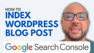 How to Index a WordPress Blog Post in Google Search Console