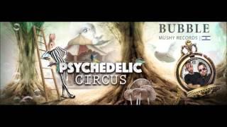 Psychedelic Circus Festival 2016 - Promo Set - BUBBLE