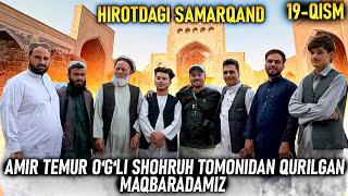 Hirotdagi Samarqand. Amir Temur o‘g‘li Shohruh tomonidan qurilgan maqbaradamiz.