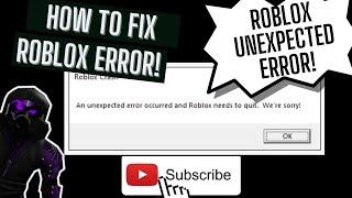 How to Fix Roblox Error An unexpected error occurred and Roblox needs to quit  We're Sorry | 2022