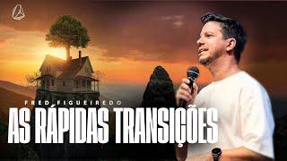 FRED FIGUEIREDO | AS RÁPIDAS TRANSIÇÕES