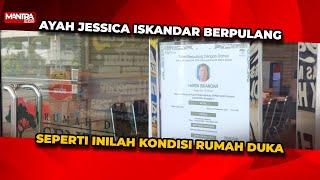 HOT!! AYAH JESSICA ISKANDAR TUTUP USIA, INI SUASANA RUMAH DUKA