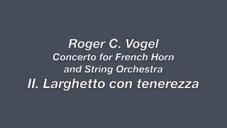 Roger C. Vogel: Concerto for French Horn and String Orchestra