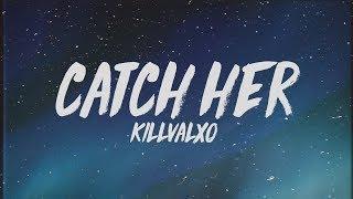 Killvalxo - Catch Her (Lyrics)