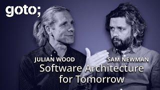 Software Architecture for Tomorrow: Expert Talk • Sam Newman & Julian Wood • GOTO 2024