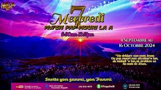 7 MERCREDI " MWEN PAP MOURI LA'A | Mardi 11 SEPT. 2024