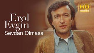 Erol Evgin - Sevdan Olmasa (Official Audio)