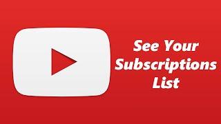 How To See Your YouTube Subscriptions List