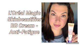 L'Oreal Magic Skinbeautifier BB Cream - Anti Fatigue - review & tutorial