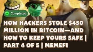 How Hackers Stole $450 Million in Bitcoin—And How to Keep Yours Safe | Part 4 of 5 | MemeFi