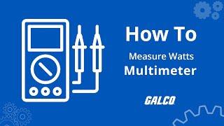 How to Measure Watts with a Multimeter | Galco