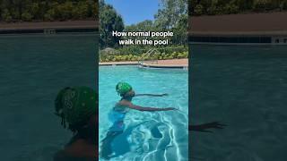 How normal people walk in the pool 