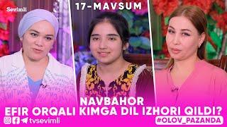 OLOV PAZANDA -NAVBAHOR  EFIR ORQALI KIMGA DIL IZHORI QILDI?