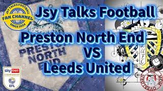 PRESTON NORTH END VS LEEDS UNITED LIVE CHAMPIONSHIP WATCHALONG JSY TALKS FOOTBALL