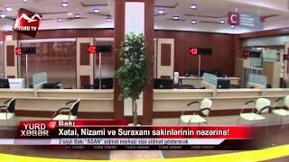 2 saylı "ASAN xidmət" mərkəzi - Xətai, Nizami və Suraxanı sakinlərinin nəzərinə!