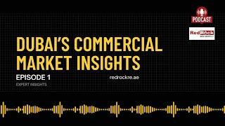 PODCAST : Future of Dubai’s Commercial Market - What Experts Are Saying ?