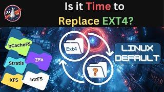 Time to Change The Default Linux Filesystem (Ext4) With ???