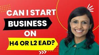 Start your business in the USA | Are you on H4 & L2 EAD? Here are 6 reasons why you should start now