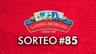  Canta fuerte y con emoción, ¡hoy el premio es tu bendición!  "Lotería Mexicana" | Sorteo No. 85