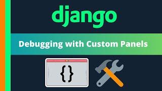 Enhance Django debugging with custom panels