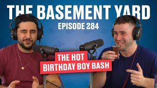 The Hot Birthday Boy Bash | The Basement Yard #284