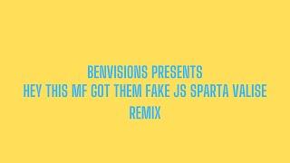 Hey This MF Got Them Fake Js Sparta GSC Remix (Benvisions' Take)