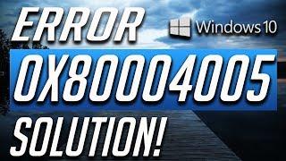 How to Fix Error Code 0x80004005 in Windows 10! 2019