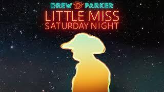 Drew Parker - Little Miss Saturday Night (Audio)