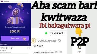 Muri pi network aba scam bari kwitwaza p2p bagatwara pi ziri kuri available balance ️