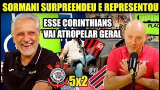 SORMANI E FLAVINHO SURPREENDE E RASGA ELOGIOS AO CORINTHIANS ! CORINTHIANS 5X2 ATHLETICO-PR