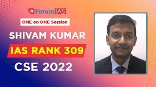 Shivam Kumar | IAS Rank 309 | CSE 2022 | One on One Session | ForumIAS