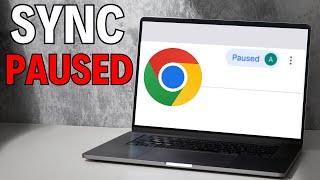 How to Fix Google Chrome Sync Paused Error - 2024