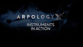 Arpology X - Instruments in Action