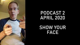 rich's podcast episode 2 - show your face