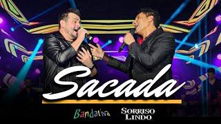 Bandativa - Sacada  feat @SorrisoLindoOficial  ( DVD AO VIVO )