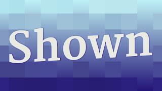 SHOWN pronunciation • How to pronounce SHOWN