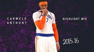 Carmelo Anthony Highlight Mix "Melo" [2015-16 Season]