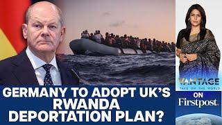 Germany looking to Adopt Britain's scrapped Rwanda Deportation Plan? | Vantage with Palki Sharma