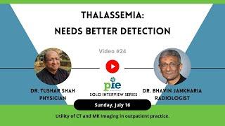 Thalassemia : Detection | Dr. Bhavin J (Radiologist) | Interview Lecture | dr. tushar shah | PiE