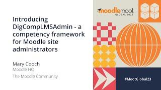 Introducing DigCompLMSAdmin - A competency framework for Moodle site admins | MoodleMoot Global 2023