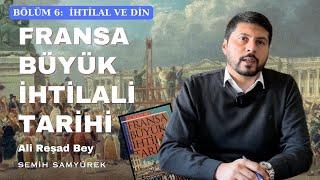 Fransız İhtilali İncelemesi Bölüm 6: Fransa'nın Hristiyanlık'tan Arındırılması ve Türkiye Örneği