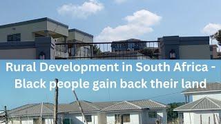 Luxury Homes in Rural South Africa | Black people in rural areas  gain back Land & do this| Property
