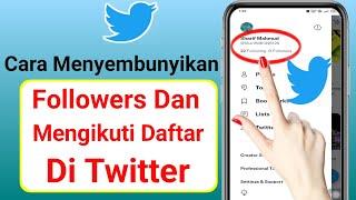 Cara Menyembunyikan Follower & Daftar Mengikuti Di Twitter 2023 | sembunyikan pengikut dan ikuti