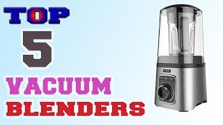 Vacuum Blender – Top 5 Best Vacuum Blenders in 2021.