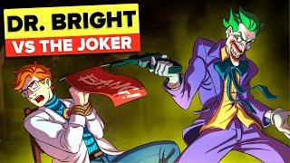 Dr. Bright VS The Joker From Batman