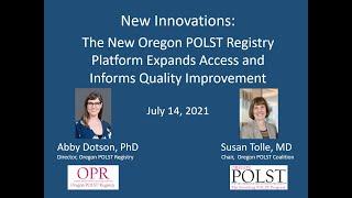 Webinar 7.14.2021 - Innovations: New Oregon POLST Registry Platform Expands Access & Informs Quality