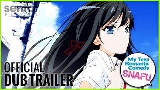 My Teen Romantic Comedy SNAFU Official Dub Trailer